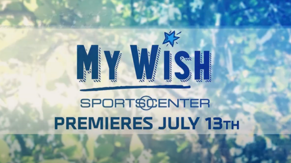 ESPN My Wish returns on July 13th on SportsCenter